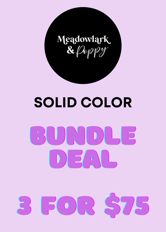BUNDLE DEAL! Solid Color Set (Get 3 for $75)